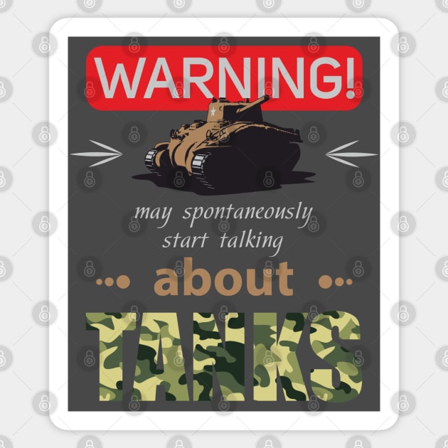 WARNING may spontaneously start talking about tanks Sticker by FAawRay